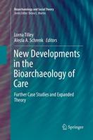 New Developments in the Bioarchaeology of Care : Further Case Studies and Expanded Theory