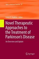 Novel Therapeutic Approaches to the Treatment of Parkinson's Disease : An Overview and Update