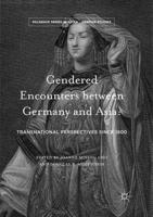 Gendered Encounters between Germany and Asia : Transnational Perspectives since 1800