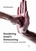 Gendering Israel's Outsourcing : The Erasure of Employees' Caring Skills