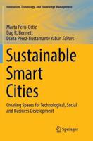 Sustainable Smart Cities : Creating Spaces for Technological, Social and Business Development