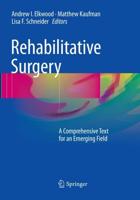 Rehabilitative Surgery : A Comprehensive Text for an Emerging Field