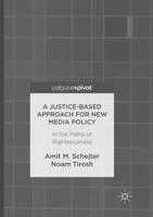 A Justice-Based Approach for New Media Policy : In the Paths of Righteousness