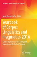 Yearbook of Corpus Linguistics and Pragmatics 2016 : Global Implications for Society and Education in the Networked Age