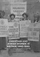 Christian and Jewish Women in Britain, 1880-1940 : Living with Difference