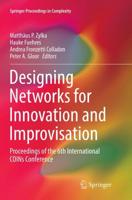 Designing Networks for Innovation and Improvisation : Proceedings of the 6th International COINs Conference