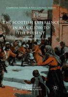 The Scottish Experience in Asia, c.1700 to the Present : Settlers and Sojourners