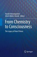 From Chemistry to Consciousness : The Legacy of Hans Primas