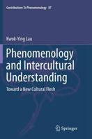 Phenomenology and Intercultural Understanding : Toward a New Cultural Flesh