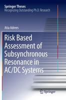 Risk Based Assessment of Subsynchronous Resonance in AC/DC Systems