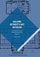 Valuing Detroit's Art Museum : A History of Fiscal Abandonment and Rescue