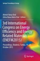 3rd International Congress on Energy Efficiency and Energy Related Materials (ENEFM2015) : Proceedings, Oludeniz, Turkey, 19-23 October 2015