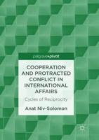 Cooperation and Protracted Conflict in International Affairs : Cycles of Reciprocity