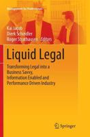 Liquid Legal : Transforming Legal into a Business Savvy, Information Enabled and Performance Driven Industry