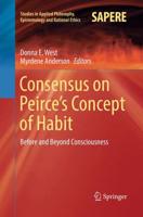 Consensus on Peirce's Concept of Habit : Before and Beyond Consciousness