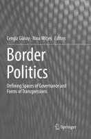 Border Politics : Defining Spaces of Governance and Forms of Transgressions