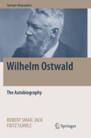 Wilhelm Ostwald : The Autobiography