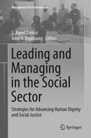 Leading and Managing in the Social Sector : Strategies for Advancing Human Dignity and Social Justice