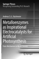 Metalloenzymes as Inspirational Electrocatalysts for Artificial Photosynthesis : From Mechanism to Model Devices