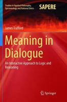 Meaning in Dialogue : An Interactive Approach to Logic and Reasoning