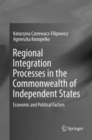 Regional Integration Processes in the Commonwealth of Independent States : Economic and Political Factors