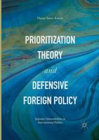 Prioritization Theory and Defensive Foreign Policy : Systemic Vulnerabilities in International Politics