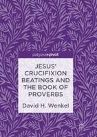 Jesus' Crucifixion Beatings and the Book of Proverbs