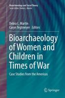 Bioarchaeology of Women and Children in Times of War : Case Studies from the Americas