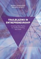 Trailblazing in Entrepreneurship : Creating New Paths for Understanding the Field
