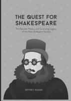 The Quest for Shakespeare : The Peculiar History and Surprising Legacy of the New Shakspere Society