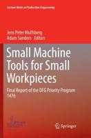 Small Machine Tools for Small Workpieces : Final Report of the DFG Priority Program 1476
