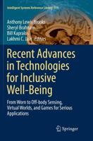 Recent Advances in Technologies for Inclusive Well-Being : From Worn to Off-body Sensing, Virtual Worlds, and Games for Serious Applications