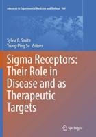 Sigma Receptors: Their Role in Disease and as Therapeutic Targets