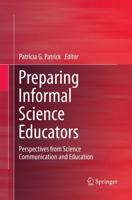 Preparing Informal Science Educators : Perspectives from Science Communication and Education