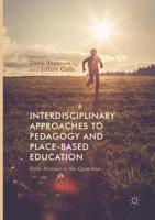 Interdisciplinary Approaches to Pedagogy and Place-Based Education : From Abstract to the Quotidian