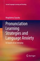 Pronunciation Learning Strategies and Language Anxiety : In Search of an Interplay