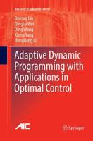 Adaptive Dynamic Programming With Applications in Optimal Control