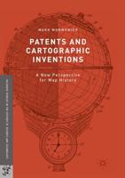 Patents and Cartographic Inventions : A New Perspective for Map History