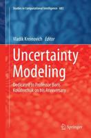 Uncertainty Modeling : Dedicated to Professor Boris Kovalerchuk on his Anniversary