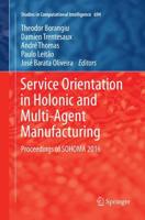 Service Orientation in Holonic and Multi-Agent Manufacturing : Proceedings of SOHOMA 2016