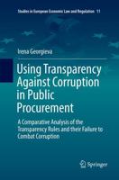 Using Transparency Against Corruption in Public Procurement : A Comparative Analysis of the Transparency Rules and their Failure to Combat Corruption