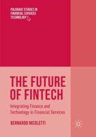 The Future of FinTech : Integrating Finance and Technology in Financial Services