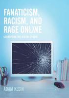 Fanaticism, Racism, and Rage Online : Corrupting the Digital Sphere