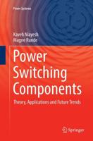 Power Switching Components : Theory, Applications and Future Trends
