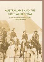 Australians and the First World War : Local-Global Connections and Contexts