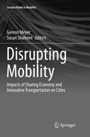 Disrupting Mobility : Impacts of Sharing Economy and Innovative Transportation on Cities