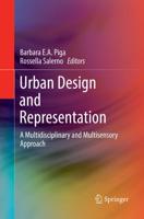 Urban Design and Representation : A Multidisciplinary and Multisensory Approach