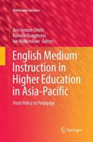 English Medium Instruction in Higher Education in Asia-Pacific : From Policy to Pedagogy