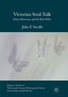 Victorian Soul-Talk : Poetry, Democracy, and the Body Politic
