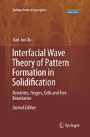 Interfacial Wave Theory of Pattern Formation in Solidification : Dendrites, Fingers, Cells and Free Boundaries